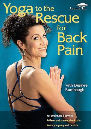 Yoga To The Rescue - Back Pain With Desiree Rumbaugh