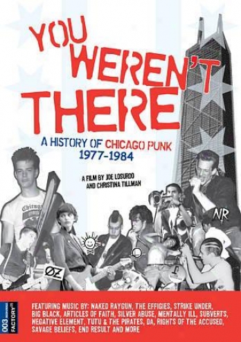 You Weren't There: A History Of Chicago Punk 1977-84