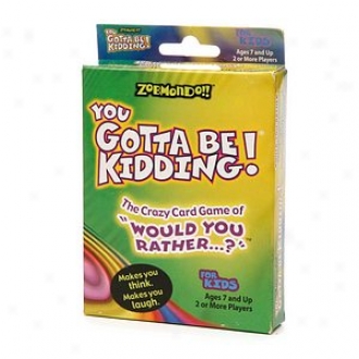 Zobmondo!! You Gotta Be Kidding!:  The Crazy Card Game Of  Would You Rather...?  , Ages 7+